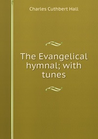 The Evangelical hymnal; with tunes