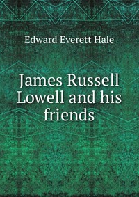 James Russell Lowell and his friends