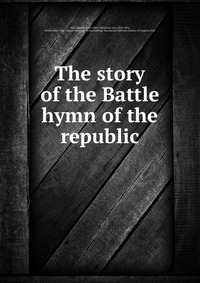 The story of the Battle hymn of the republic