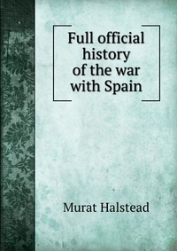 Full official history of the war with Spain