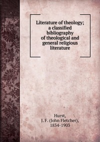 Literature of theology; a classified bibliography of theological and general religious literature