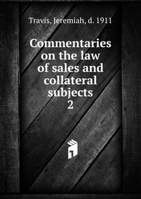 Commentaries on the law of sales and collateral subjects