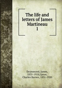 The life and letters of James Martineau