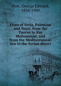 Flora of Syria, Palestine and Sinai; from the Taurus to Ras Muhammad, and from the Mediterranean Sea to the Syrian desert