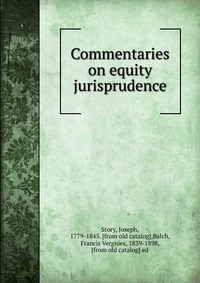 Commentaries on equity jurisprudence