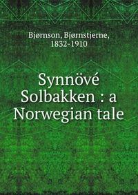 Synnove Solbakken : a Norwegian tale