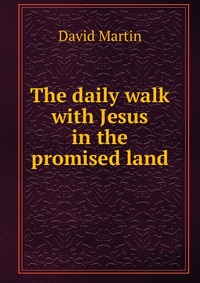 The daily walk with Jesus in the promised land