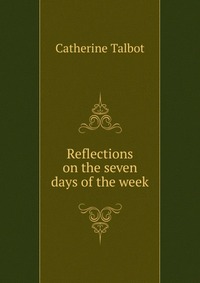 Reflections on the seven days of the week