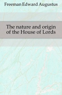 The nature and origin of the House of Lords