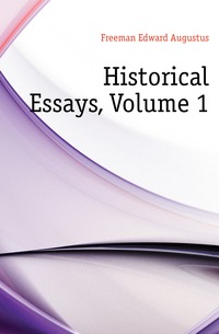 Historical Essays, Volume 1