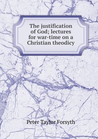 The justification of God; lectures for war-time on a Christian theodicy