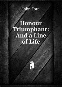 Honour Triumphant: And a Line of Life