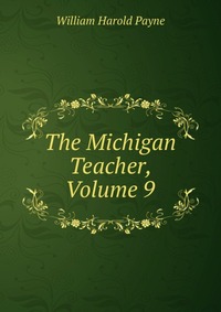 The Michigan Teacher, Volume 9