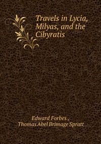 Travels in Lycia, Milyas, and the Cibyratis