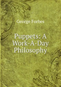 Puppets: A Work-A-Day Philosophy