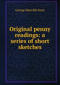 Original penny readings: a series of short sketches