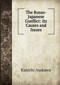 The Russo-Japanese Conflict: Its Causes and Issues