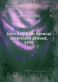 John Asgill on Several assertions proved, 1696