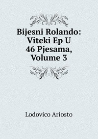 Bijesni Rolando: Viteki Ep U 46 Pjesama, Volume 3