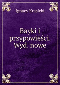 Bayki i przypowiesci. Wyd. nowe