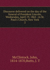 Discourse delivered on the day of the funeral of President Lincoln, Wednesday, April 19, 1865