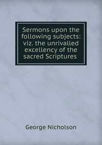 Sermons upon the following subjects