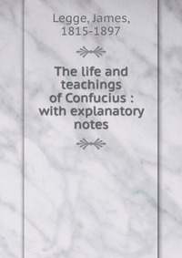 The life and teachings of Confucius