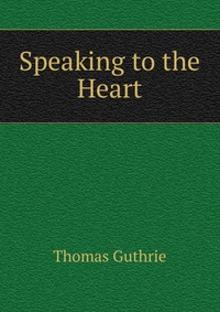 Speaking to the Heart