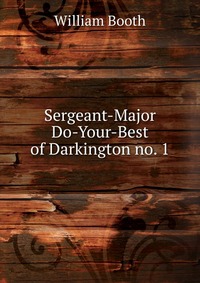 Sergeant-Major Do-Your-Best of Darkington no. 1