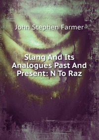 Slang And Its Analogues Past And Present: N To Raz