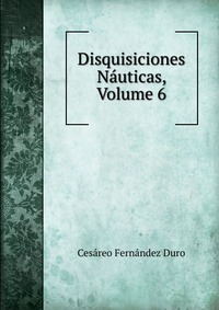 Disquisiciones Nauticas, Volume 6