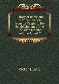 History of Rome and the Roman People: From Its Origin to the Establishment of the Christian Empire, Volume 4, part 2