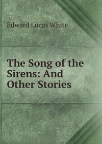 The Song of the Sirens: And Other Stories