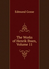 The Works of Henrik Ibsen, Volume 11