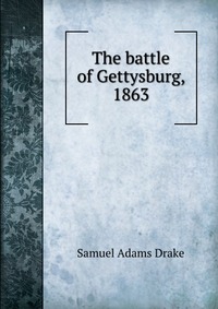 The battle of Gettysburg, 1863