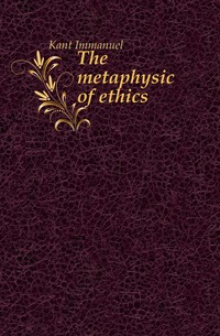 The metaphysic of ethics