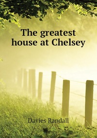 The greatest house at Chelsey