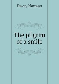 The pilgrim of a smile