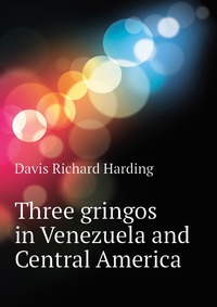 Three gringos in Venezuela and Central America