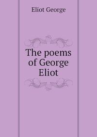 The poems of George Eliot