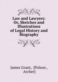 Law and Lawyers: Or, Sketches and Illustrations of Legal History and Biography