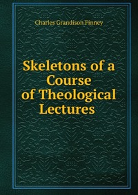 Skeletons of a Course of Theological Lectures