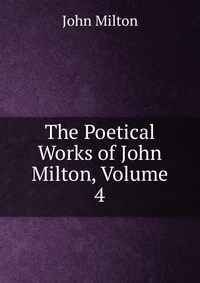 The Poetical Works of John Milton, Volume 4