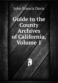 Guide to the County Archives of California, Volume 1