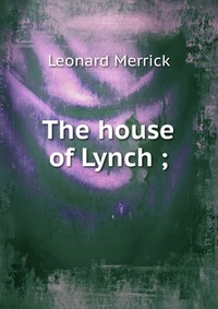 The house of Lynch ;