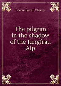 The pilgrim in the shadow of the Jungfrau Alp