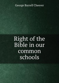 Right of the Bible in our common schools