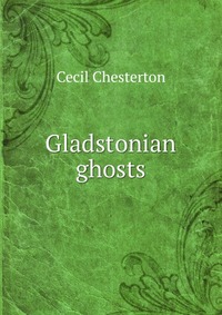 Gladstonian ghosts