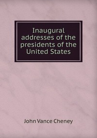 Inaugural addresses of the presidents of the United States