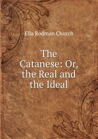 The Catanese: Or, the Real and the Ideal